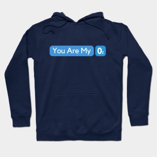 You Are My Oxygen Hoodie